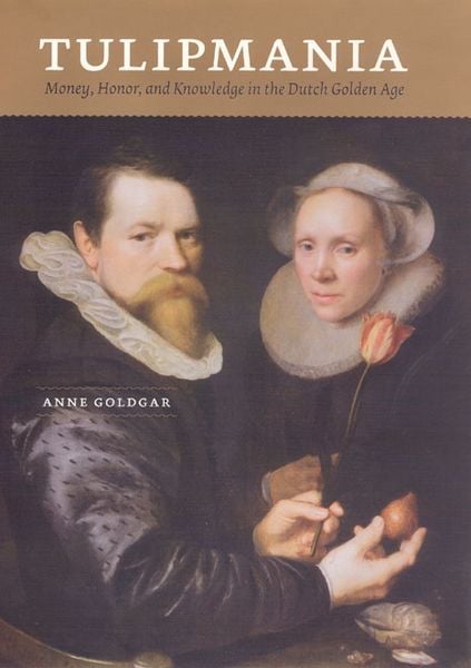 Produktbild: Tulipmania - Money, Honor, and Knowledge in the Dutch Golden Age