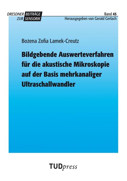 Produktbild: Bildgebende Auswerteverfahren f&uuml;r die akustische Mikroskopie auf der Basis mehrkanaliger Ultraschallwandler