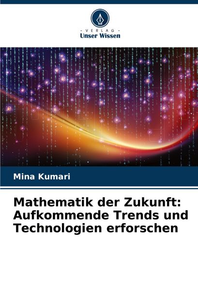 Produktbild: Mathematik der Zukunft: Aufkommende Trends und Technologien erforschen