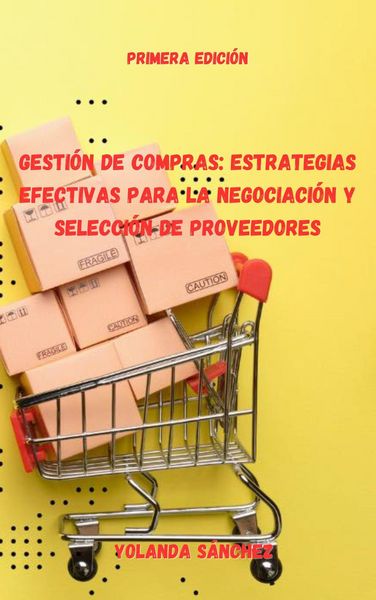 Produktbild: Gesti&oacute;n de Compras: Estrategias Efectivas para la Negociaci&oacute;n y Selecci&oacute;n de Proveedores