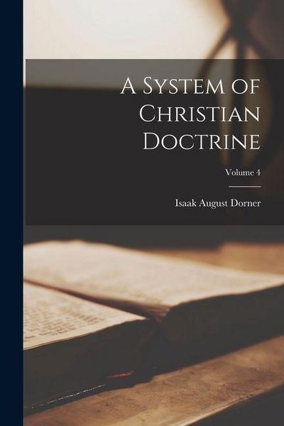 Produktbild: A System of Christian Doctrine; Volume 4