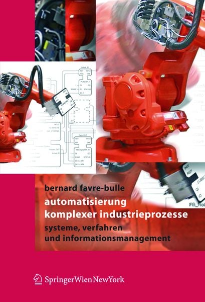 Automatisierung komplexer Industrieprozesse, Taschenbuch von Bernard Favre-Bulle, Springer Wien, 9783211211946