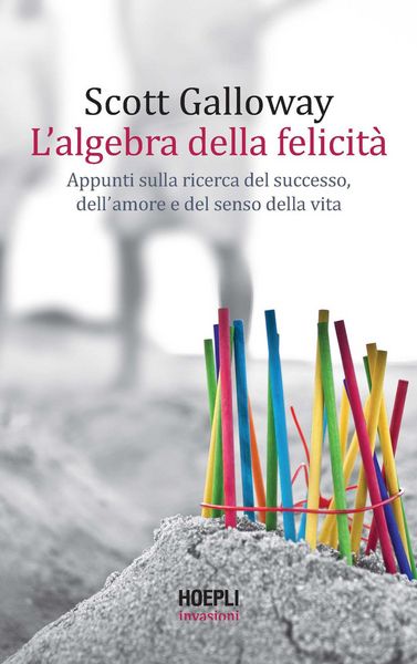 Produktbild: L' algebra della felicit&agrave;. Appunti sulla ricerca del successo, dell'amore e del senso della vita
