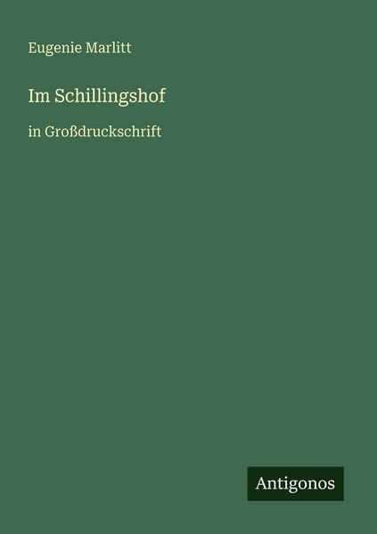 Im Schillingshof, Taschenbuch von Eugenie Marlitt, Antigonos Verlag, 9783566030155