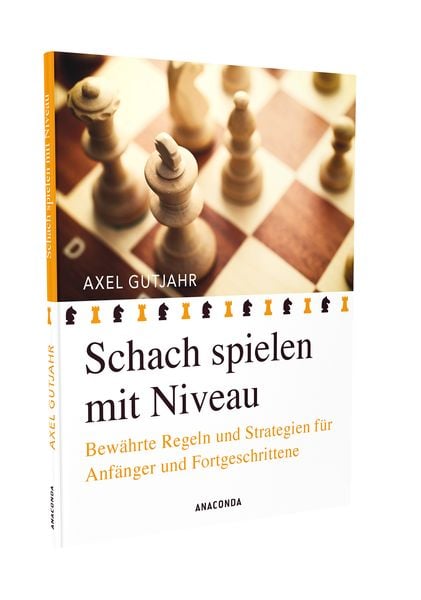 Schach spielen mit Niveau' von 'Axel Gutjahr' - Buch - '978-3-7306