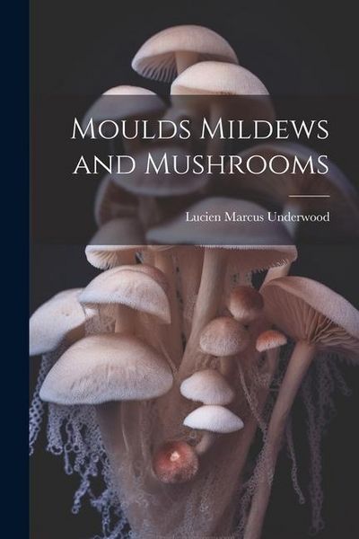 Produktbild: Moulds Mildews and Mushrooms