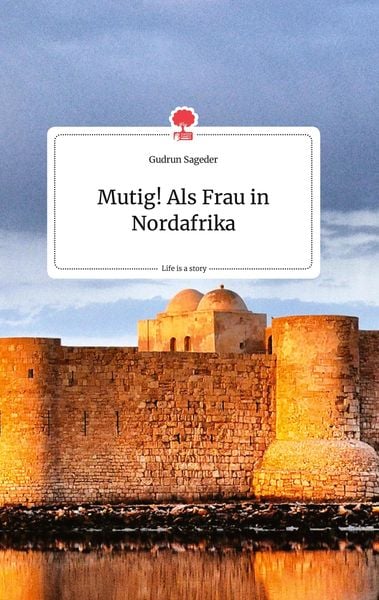 Produktbild: Mutig! Als Frau in Nordafrika. Life is a Story - story.one