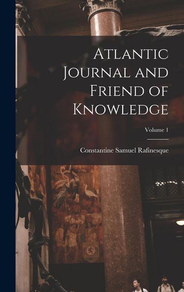 Produktbild: Atlantic Journal and Friend of Knowledge; Volume 1