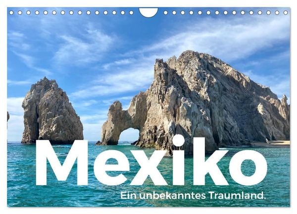 Mexiko - Ein unbekanntes Traumland. (Wandkalender 2025 DIN A4 quer), CALVENDO Monatskalender