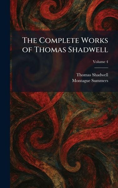Produktbild: The Complete Works of Thomas Shadwell