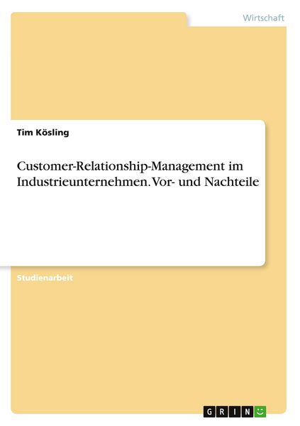 Produktbild: Customer-Relationship-Management im Industrieunternehmen. Vor- und Nachteile