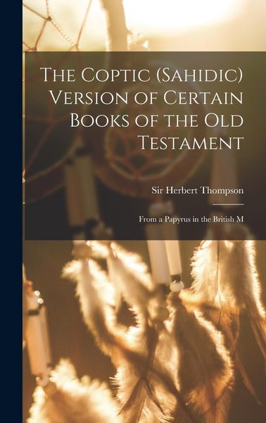 Produktbild: The Coptic (Sahidic) version of certain Books of the Old Testament: From a papyrus in the British M