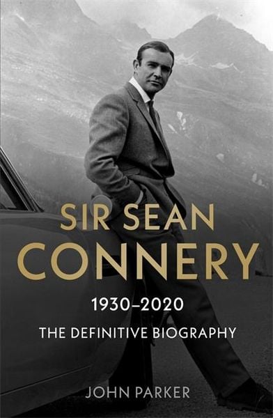 Produktbild: Sir Sean Connery - The Definitive Biography: 1930 - 2020