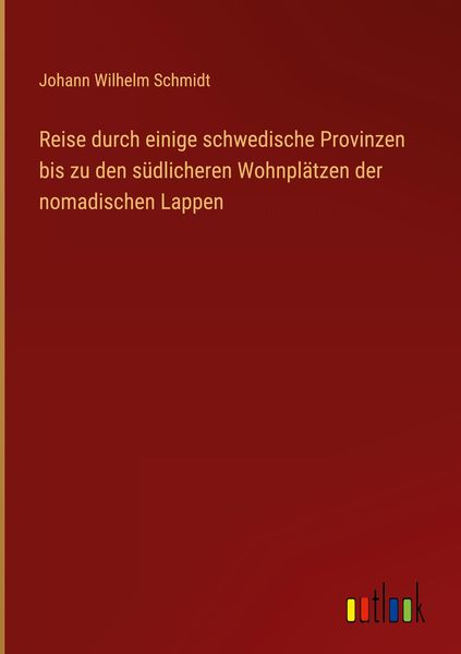 Produktbild: Reise durch einige schwedische Provinzen bis zu den s&uuml;dlicheren Wohnpl&auml;tzen der nomadischen Lappen