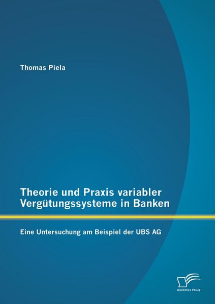 Produktbild: Theorie und Praxis variabler Verg&uuml;tungssysteme in Banken: Eine Untersuchung am Beispiel der UBS AG