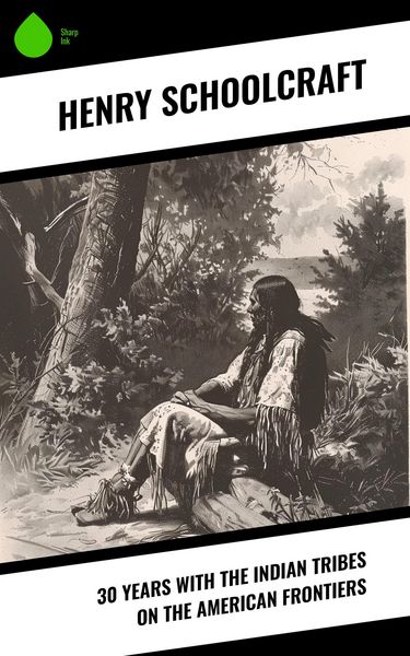 Produktbild: 30 Years with the Indian Tribes on the American Frontiers