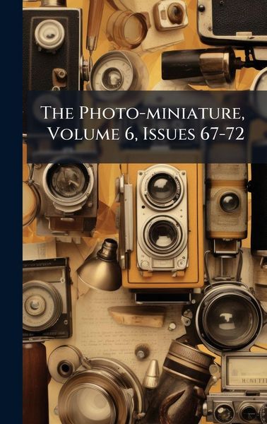 Produktbild: The Photo-miniature, Volume 6, Issues 67-72