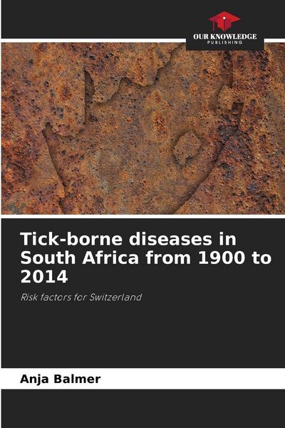 Produktbild: Tick-borne diseases in South Africa from 1900 to 2014