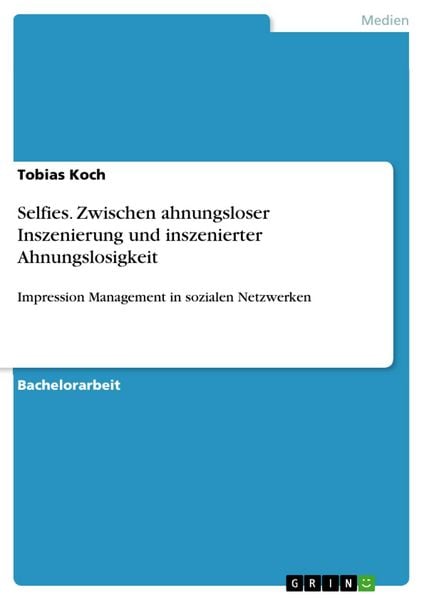 Produktbild: Selfies. Zwischen ahnungsloser Inszenierung und inszenierter Ahnungslosigkeit
