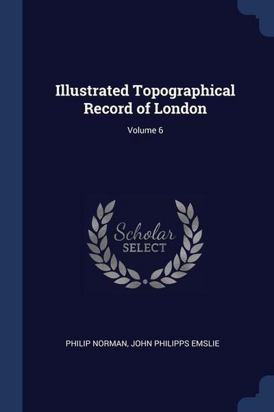 Produktbild: Illustrated Topographical Record of London; Volume 6