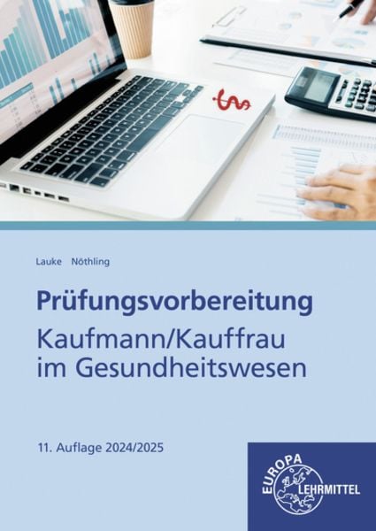 Prüfungsvorbereitung Kaufmann/Kauffrau im Gesundheitswesen, Taschenbuch von Regina Nöthling,Matthias Lauke, Europa-Lehrmittel, 978-3-7585-6778-0