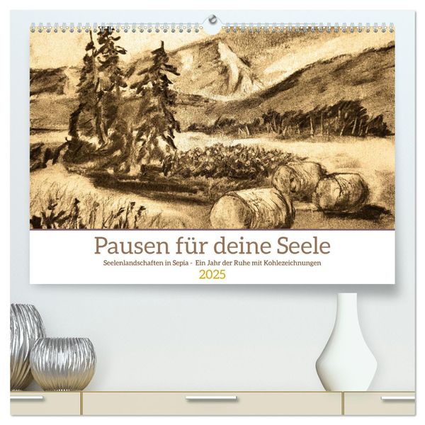 Pausen für deine Seele - Seelenlandschaften in Sepia - Ein Jahr der Ruhe mit Kohlezeichnungen (hochwertiger Premium Wand