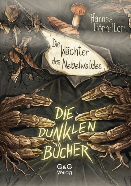 Die dunklen Bücher – Die Wächter des Nebelwaldes, Gebundene Ausgabe von Hannes Hörndler, G&G Verlag, Kinder- und Jugendbuch, 978-3-7074-2724-0