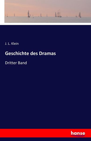 Geschichte des Dramas, Taschenbuch von J. L. Klein, Hansebooks, 9783741158476