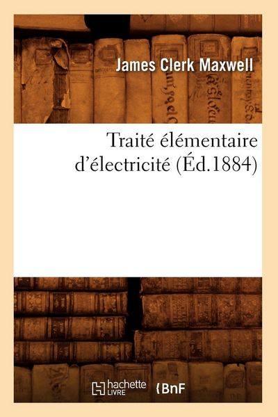 Produktbild: Trait&eacute; &eacute;l&eacute;mentaire d'&eacute;lectricit&eacute; (&Eacute;d.1884)