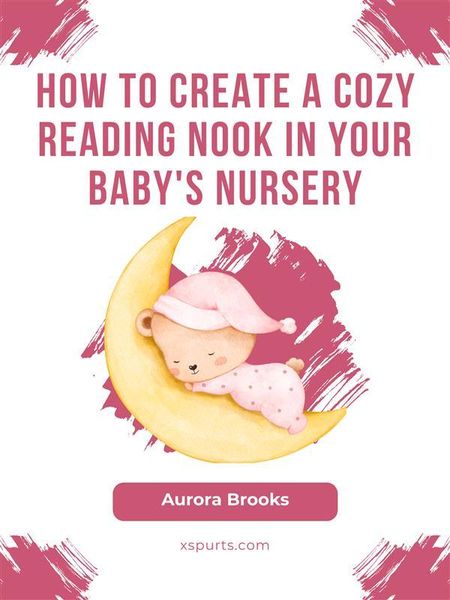 Produktbild: How to Create a Cozy Reading Nook in Your Baby's Nursery