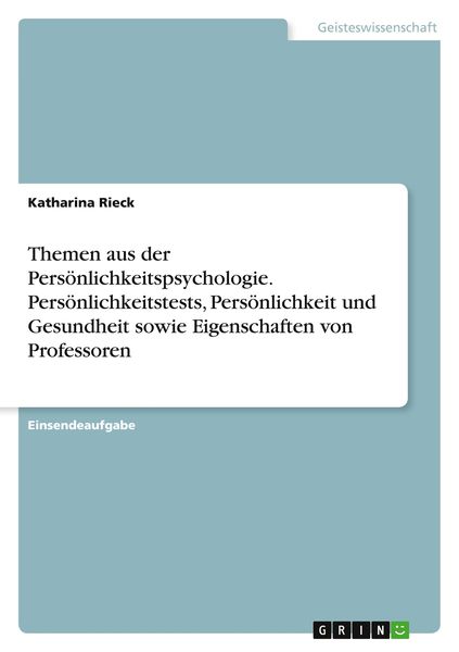 Themen aus der Persönlichkeitspsychologie. Persönlichkeitstests, Persönlichkeit und Gesundheit sowie Eigenschaften von Professoren, Taschenbuch von