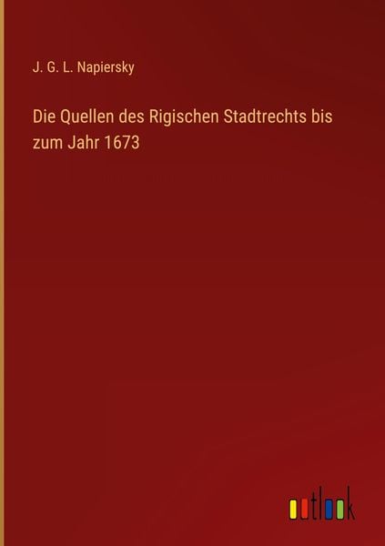 Produktbild: Die Quellen des Rigischen Stadtrechts bis zum Jahr 1673