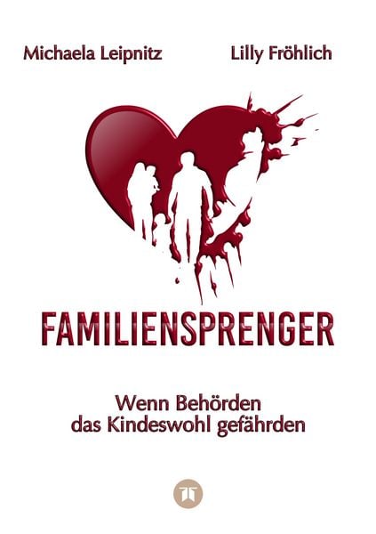 Produktbild: Familiensprenger - Der juristische Ratgeber &uuml;ber Inobhutnahme, Sorgerechtskonflikte, Beh&ouml;rdenversagen und staatliche Eingriffe in Familien