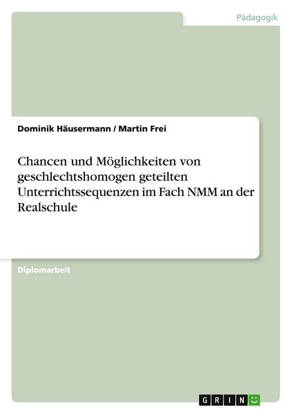 Produktbild: Chancen und M&ouml;glichkeiten von geschlechtshomogen geteilten Unterrichtssequenzen im Fach NMM an der Realschule