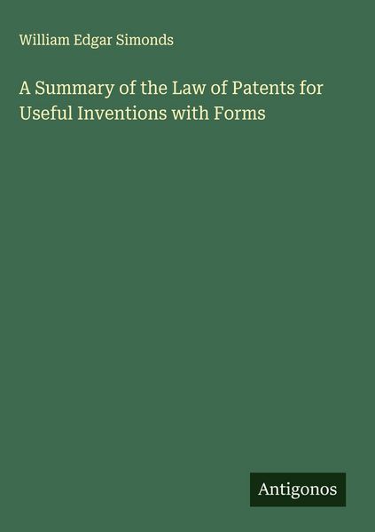 Produktbild: A Summary of the Law of Patents for Useful Inventions with Forms