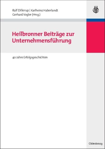 Heilbronner Beiträge zur Unternehmensführung, Gebundene Ausgabe von Ralf Dillerup , Karlheinz Haberlandt , Gerhard Vogler, De Gruyter, 9783486597127
