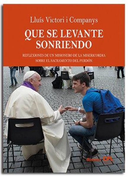 Produktbild: Que se levante sonriente: Reflexiones de un misionero de la Misericordia sobre el sacramento del perd&oacute;n
