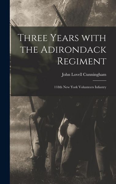 Produktbild: Three Years With the Adirondack Regiment: 118th New York Volunteers Infantry