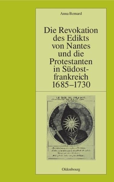 Produktbild: Die Revokation des Edikts von Nantes und die Protestanten in Südostfrankreich (Provence und Dauphiné) 1685-1730