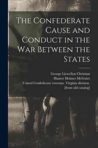 Produktbild: The Confederate Cause and Conduct in the war Between the States