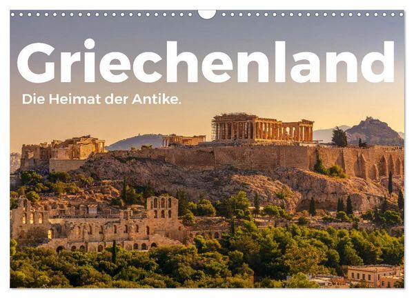 Griechenland - Die Heimat der Antike. (Wandkalender 2026 DIN A3 quer), CALVENDO Monatskalender