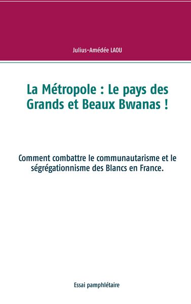 Produktbild: La M&eacute;tropole : Le pays des Grands et Beaux Bwanas !