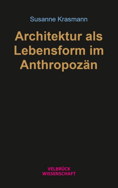 Produktbild: Architektur als Lebensform im Anthropoz&auml;n