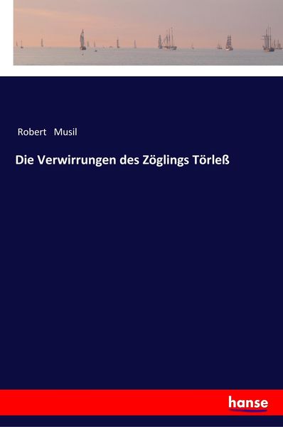 Die Verwirrungen des Zöglings Törleß, Taschenbuch von Robert Musil, Hansebooks, 9783337356002