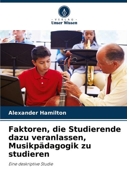 Produktbild: Faktoren, die Studierende dazu veranlassen, Musikp&auml;dagogik zu studieren