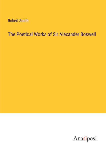 Produktbild: The Poetical Works of Sir Alexander Boswell