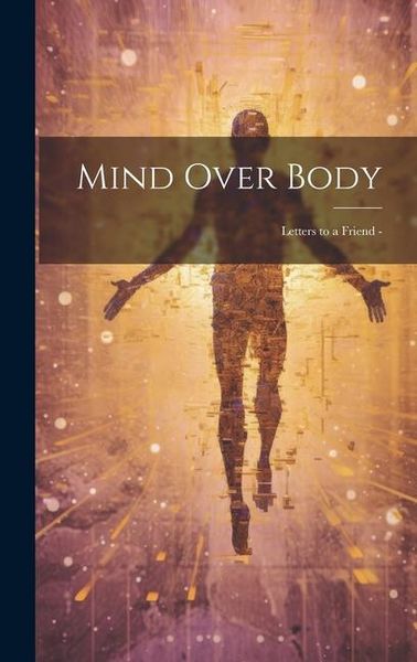 Produktbild: Mind Over Body: Letters to a Friend -