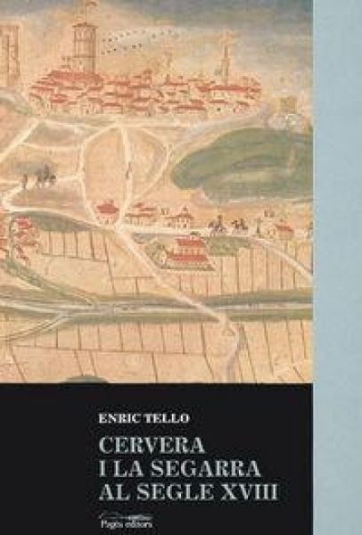 Produktbild: Cervera i la Segarra al segle XVIII : en els or&iacute;gens d'una Catalunya pobra, 1700-1860