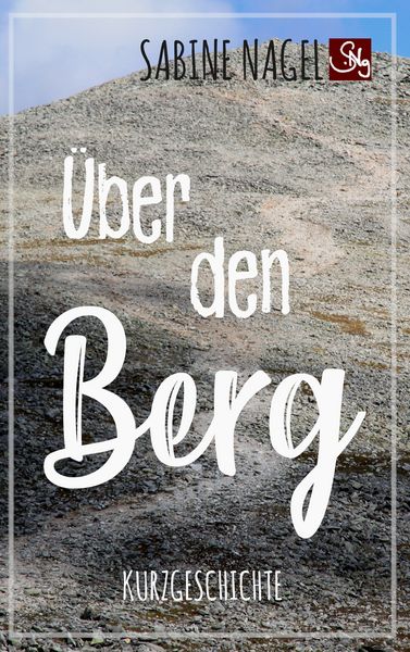 Über den Berg, Taschenbuch von Sabine Nagel, BoD – Books on Demand, 9783750419360
