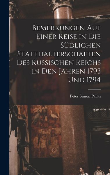 Produktbild: Bemerkungen Auf Einer Reise in Die S&uuml;dlichen Statthalterschaften Des Russischen Reichs in Den Jahren 1793 Und 1794 [microform]